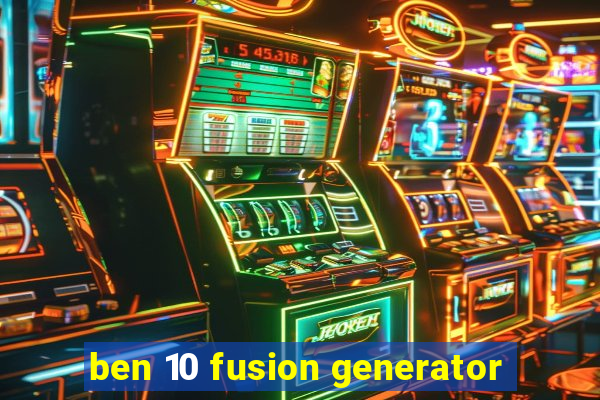 ben 10 fusion generator